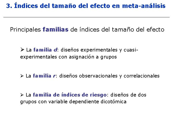 3. Índices del tamaño del efecto en meta-análisis Principales familias de índices del tamaño