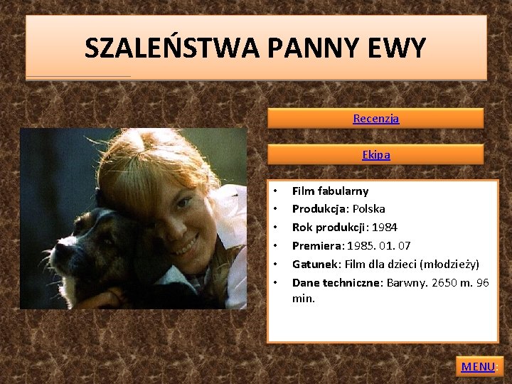 SZALEŃSTWA PANNY EWY Recenzja Ekipa • • • Film fabularny Produkcja: Polska Rok produkcji: