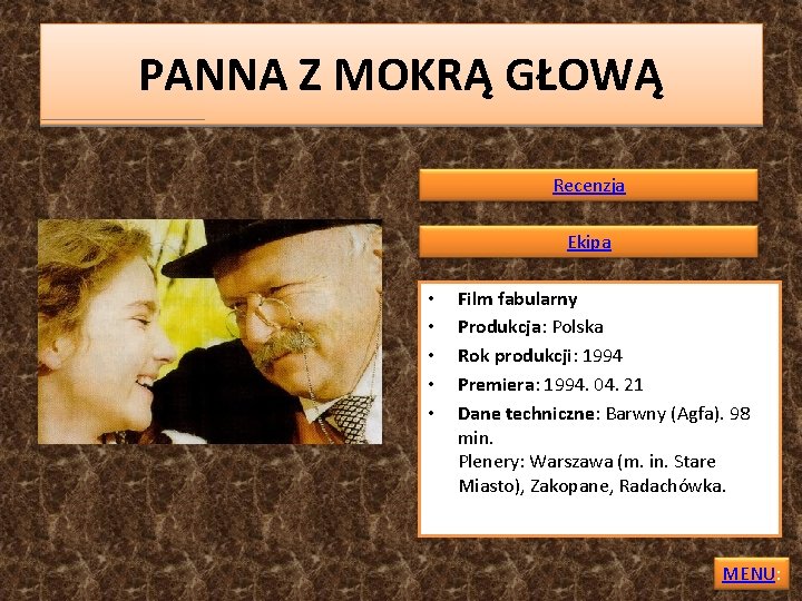PANNA Z MOKRĄ GŁOWĄ Recenzja Ekipa • • • Film fabularny Produkcja: Polska Rok