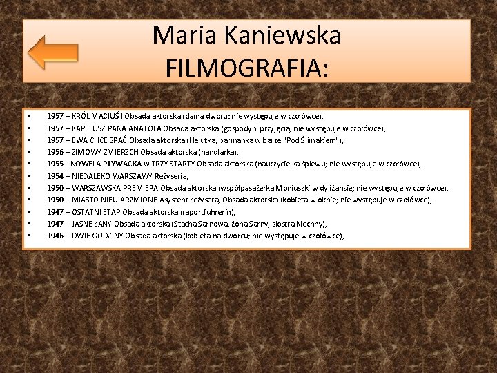 Maria Kaniewska FILMOGRAFIA: • • • 1957 – KRÓL MACIUŚ I Obsada aktorska (dama