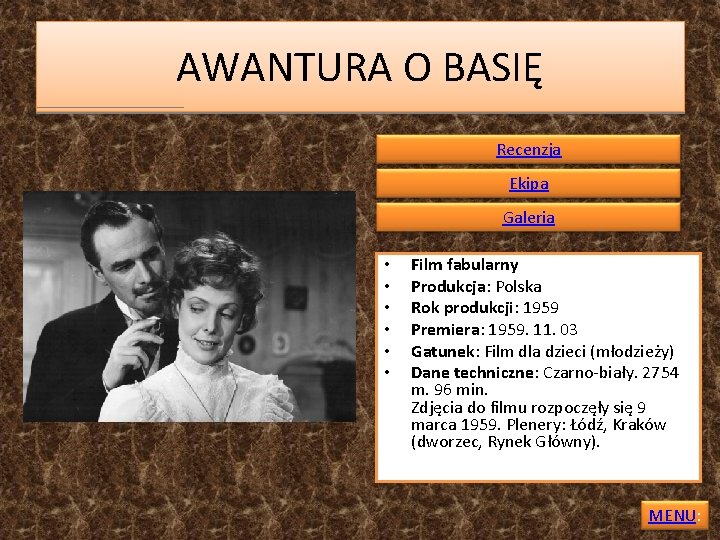 AWANTURA O BASIĘ Recenzja Ekipa Galeria • • • Film fabularny Produkcja: Polska Rok