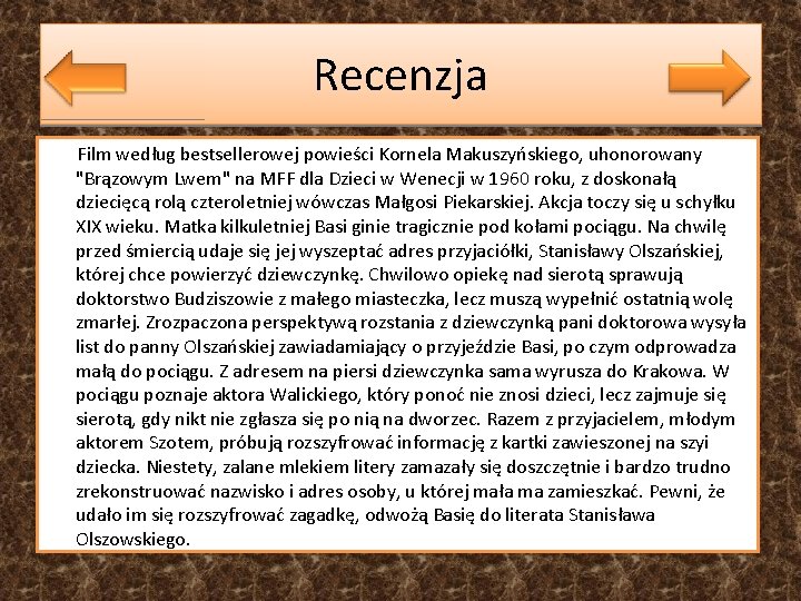 Recenzja Film według bestsellerowej powieści Kornela Makuszyńskiego, uhonorowany "Brązowym Lwem" na MFF dla Dzieci