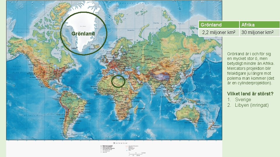 Grönland Afrika 2, 2 miljoner km 2 30 miljoner km 2 Grönland är i