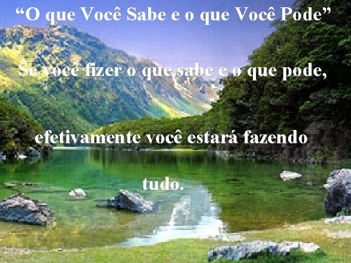 “O que Você Sabe e o que Você Pode” Se você fizer o que