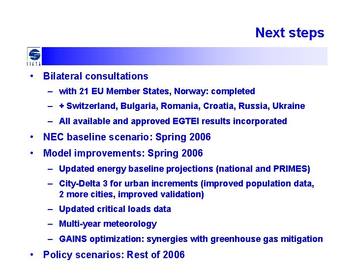 Next steps • Bilateral consultations – with 21 EU Member States, Norway: completed –