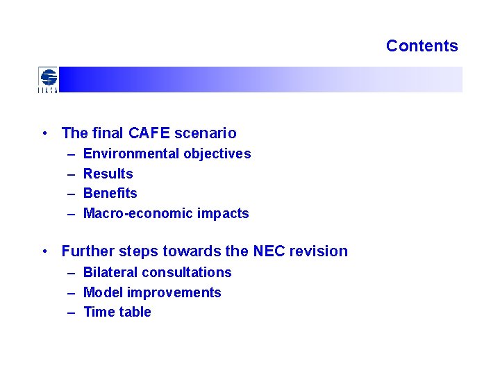 Contents • The final CAFE scenario – – Environmental objectives Results Benefits Macro-economic impacts