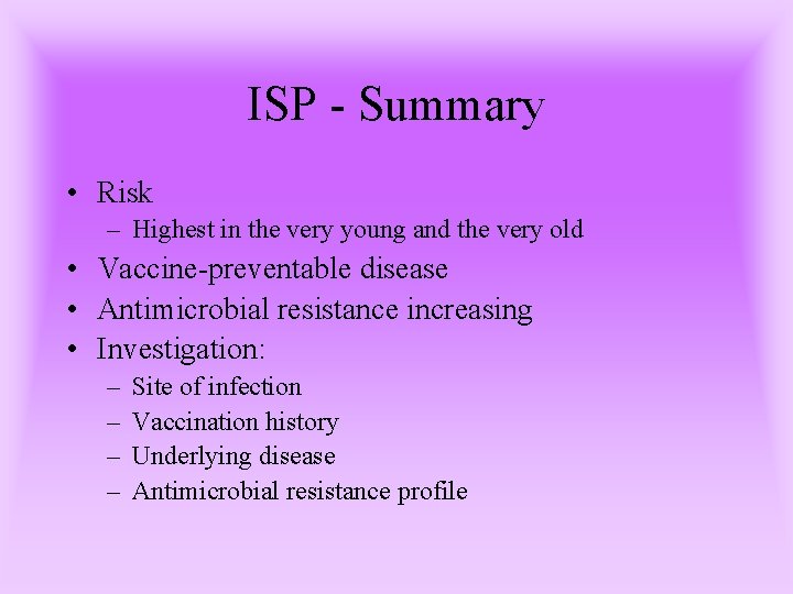 ISP - Summary • Risk – Highest in the very young and the very