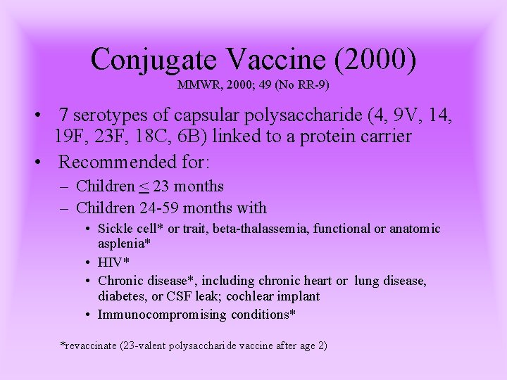 Conjugate Vaccine (2000) MMWR, 2000; 49 (No RR-9) • 7 serotypes of capsular polysaccharide