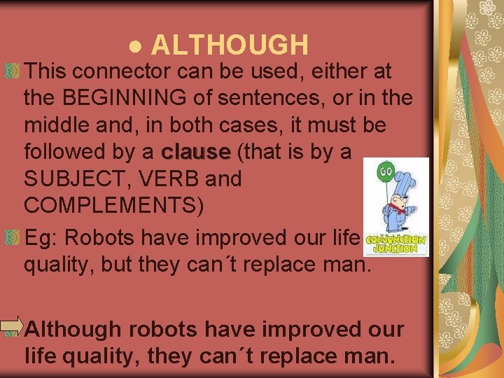 ● ALTHOUGH This connector can be used, either at the BEGINNING of sentences, or ● ALTHOUGH This connector can be used, either at the BEGINNING of sentences, or