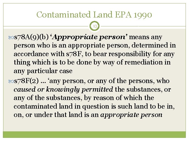 Contaminated Land EPA 1990 13 s 78 A(9)(b) ‘Appropriate person’ means any person who