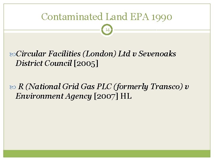 Contaminated Land EPA 1990 14 Circular Facilities (London) Ltd v Sevenoaks District Council [2005]