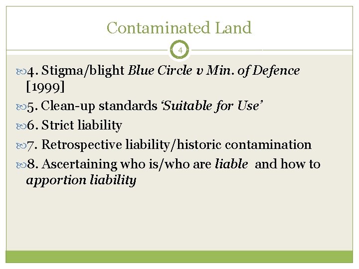 Contaminated Land 4 4. Stigma/blight Blue Circle v Min. of Defence [1999] 5. Clean-up