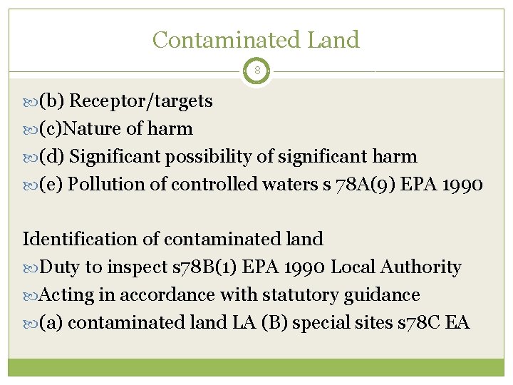 Contaminated Land 8 (b) Receptor/targets (c)Nature of harm (d) Significant possibility of significant harm