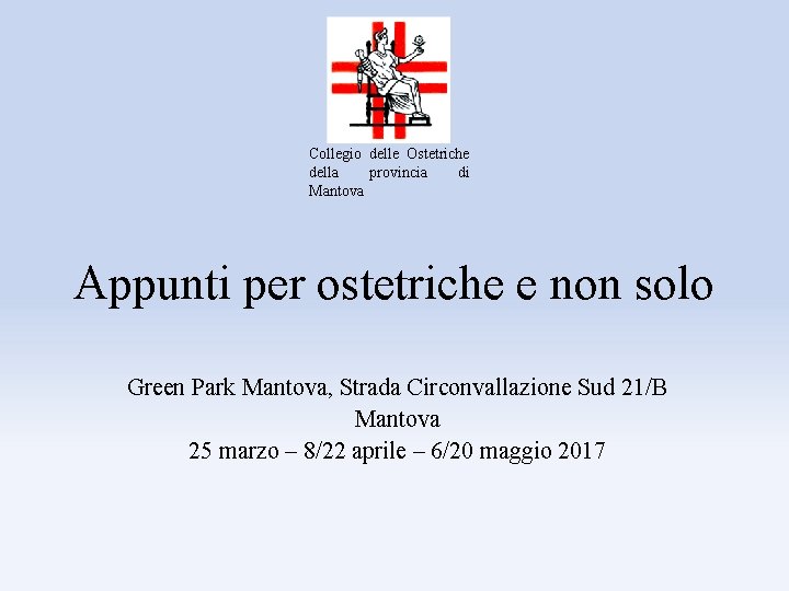 Collegio delle Ostetriche della provincia di Mantova Appunti per ostetriche e non solo Green