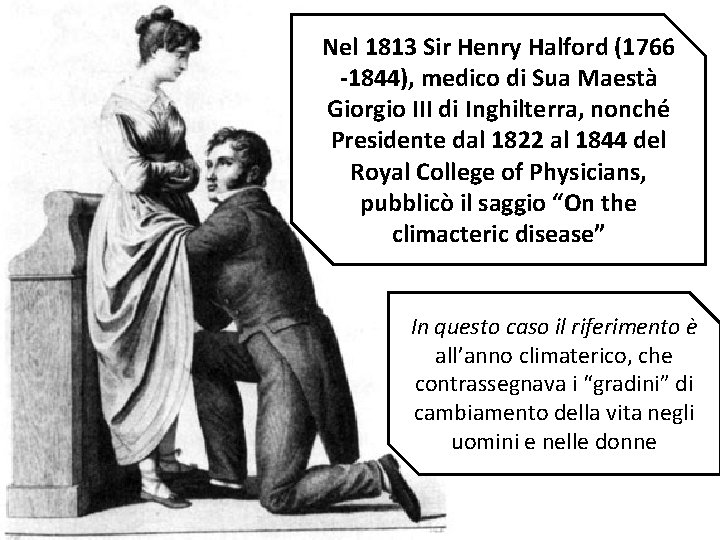 Nel 1813 Sir Henry Halford (1766 -1844), medico di Sua Maestà Giorgio III di