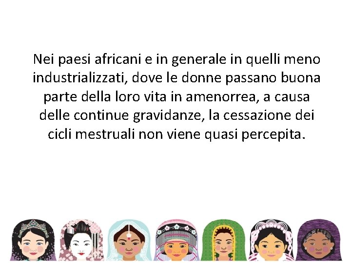 Nei paesi africani e in generale in quelli meno industrializzati, dove le donne passano