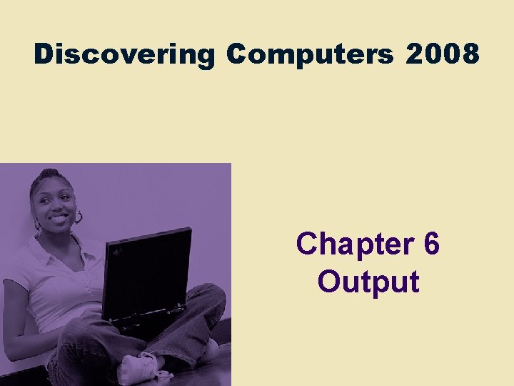 Discovering Computers 2008 Chapter 6 Output 