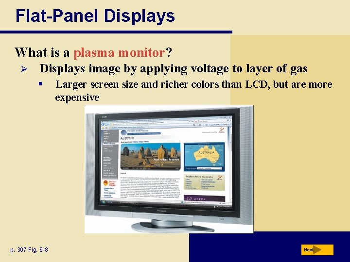 Flat-Panel Displays What is a plasma monitor? Ø Displays image by applying voltage to