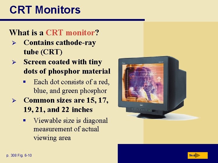 CRT Monitors What is a CRT monitor? Ø Ø Contains cathode-ray tube (CRT) Screen