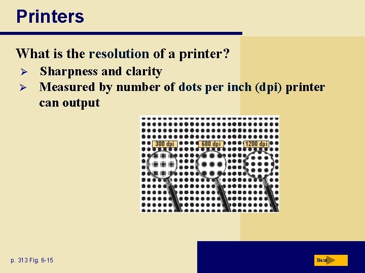 Printers What is the resolution of a printer? Ø Ø Sharpness and clarity Measured