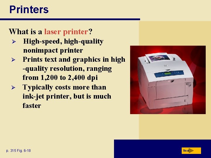 Printers What is a laser printer? Ø Ø Ø High-speed, high-quality nonimpact printer Prints