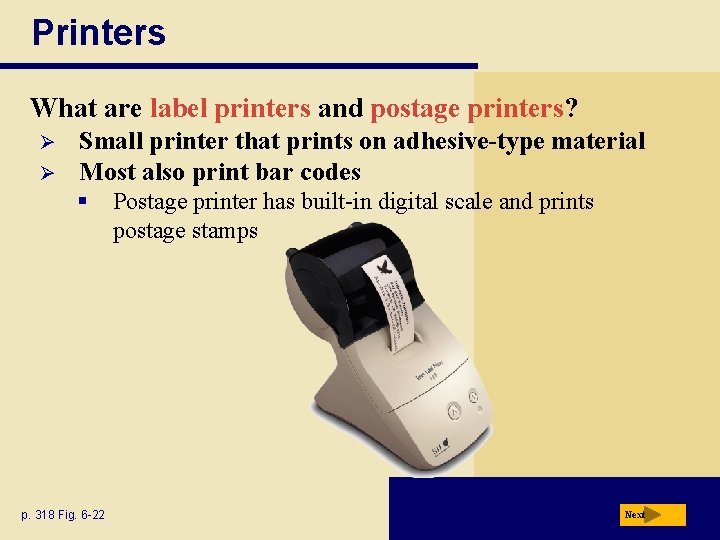 Printers What are label printers and postage printers? Ø Ø Small printer that prints