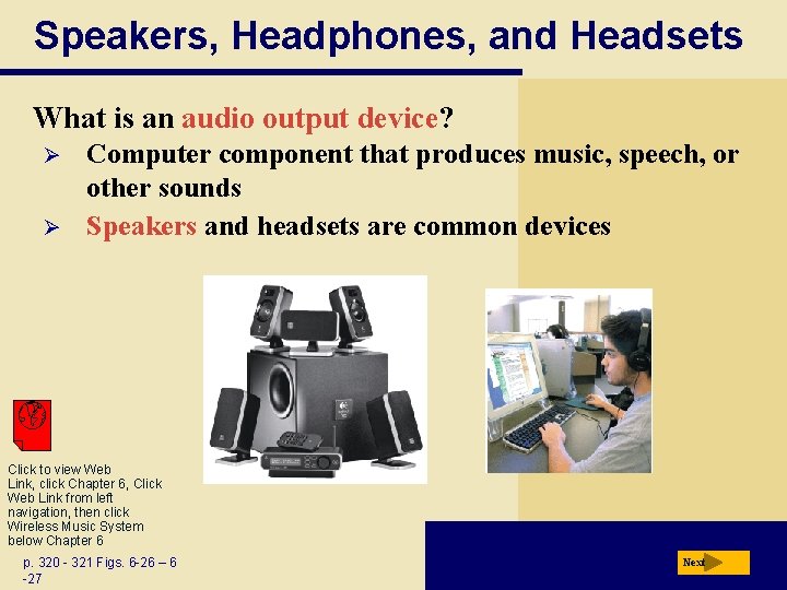 Speakers, Headphones, and Headsets What is an audio output device? Ø Ø Computer component