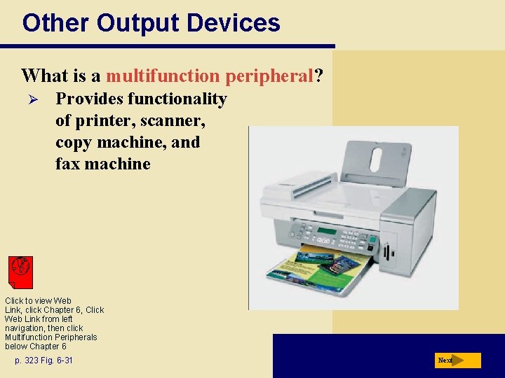 Other Output Devices What is a multifunction peripheral? Ø Provides functionality of printer, scanner,