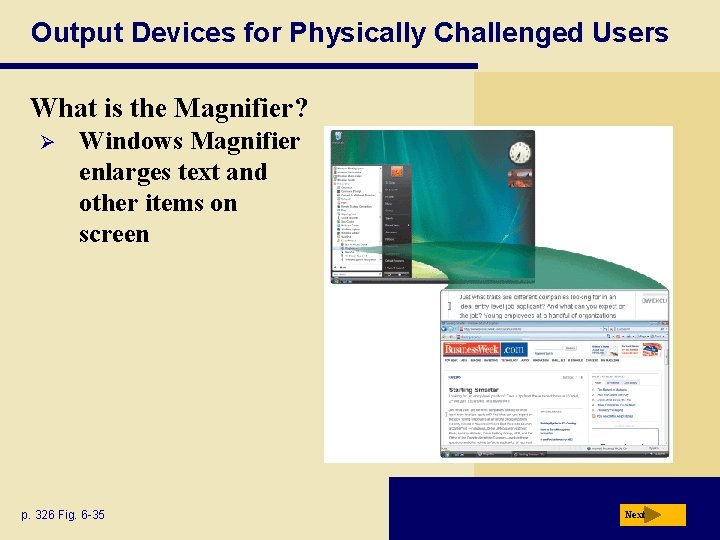 Output Devices for Physically Challenged Users What is the Magnifier? Ø Windows Magnifier enlarges