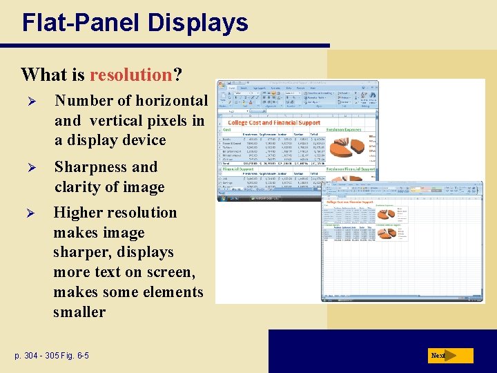 Flat-Panel Displays What is resolution? Ø Number of horizontal and vertical pixels in a