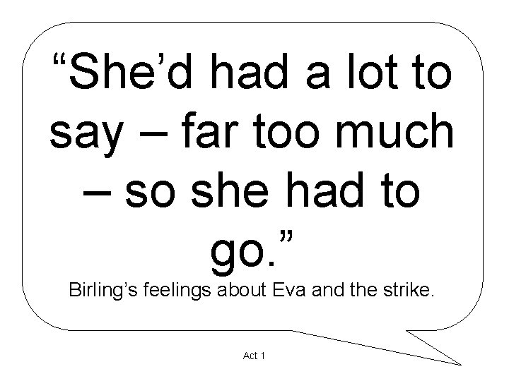 “She’d had a lot to say – far too much – so she had