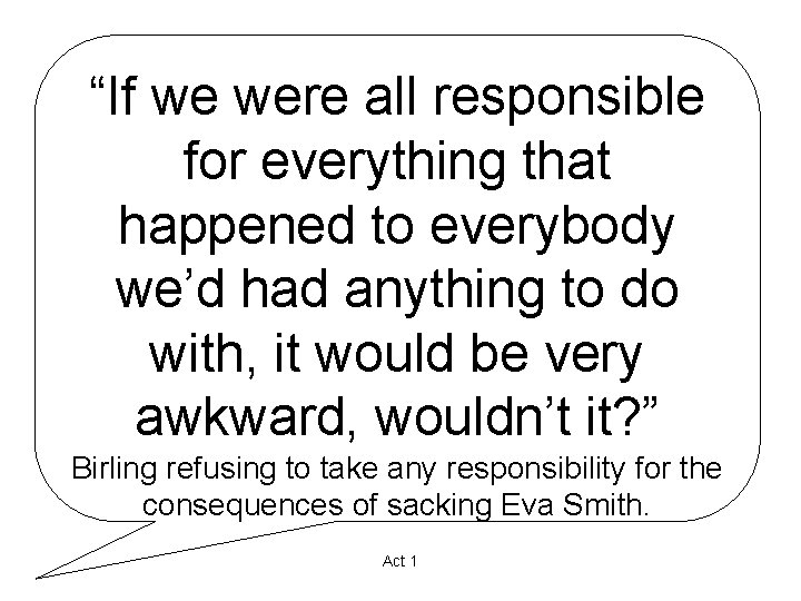 “If we were all responsible for everything that happened to everybody we’d had anything