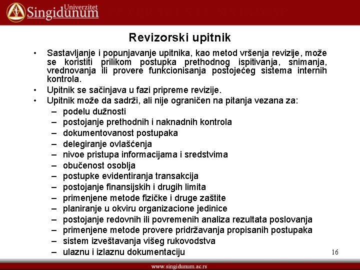 Revizorski upitnik • • • Sastavljanje i popunjavanje upitnika, kao metod vršenja revizije, može