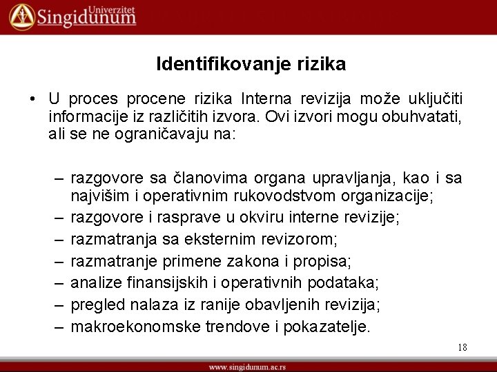 Identifikovanje rizika • U proces procene rizika Interna revizija može uključiti informacije iz različitih