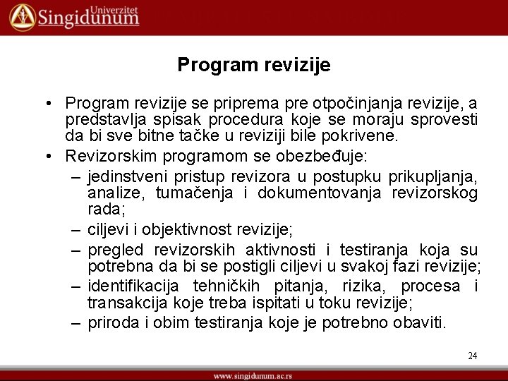 Program revizije • Program revizije se priprema pre otpočinjanja revizije, a predstavlja spisak procedura