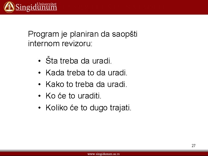 Program je planiran da saopšti internom revizoru: • • • Šta treba da uradi.