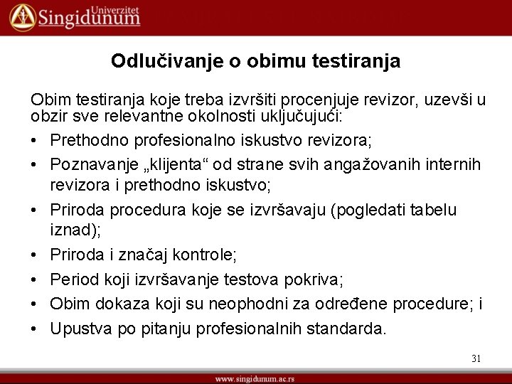 Odlučivanje o obimu testiranja Obim testiranja koje treba izvršiti procenjuje revizor, uzevši u obzir