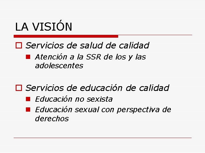 LA VISIÓN o Servicios de salud de calidad n Atención a la SSR de