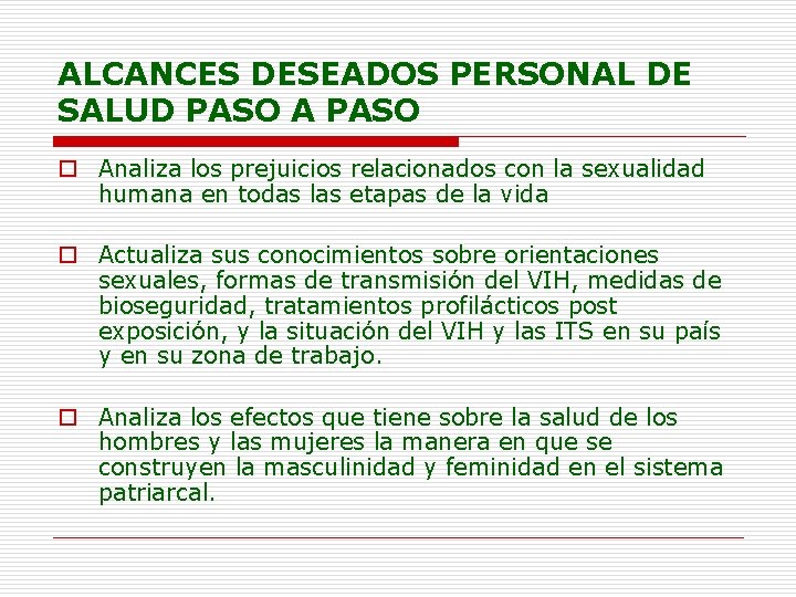 ALCANCES DESEADOS PERSONAL DE SALUD PASO A PASO o Analiza los prejuicios relacionados con