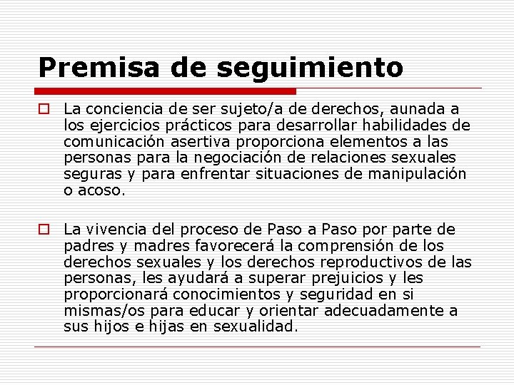 Premisa de seguimiento o La conciencia de ser sujeto/a de derechos, aunada a los