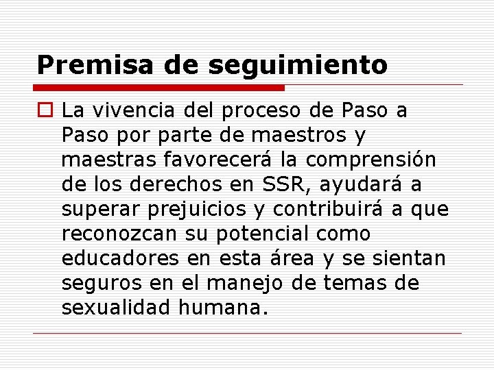 Premisa de seguimiento o La vivencia del proceso de Paso a Paso por parte