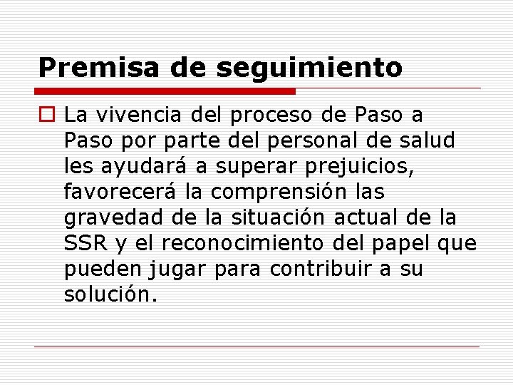 Premisa de seguimiento o La vivencia del proceso de Paso a Paso por parte