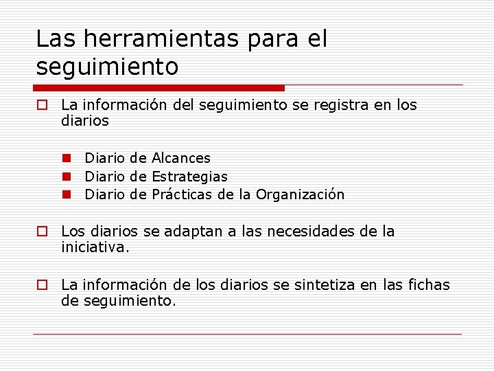 Las herramientas para el seguimiento o La información del seguimiento se registra en los