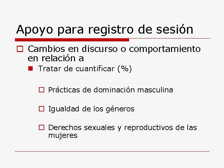 Apoyo para registro de sesión o Cambios en discurso o comportamiento en relación a