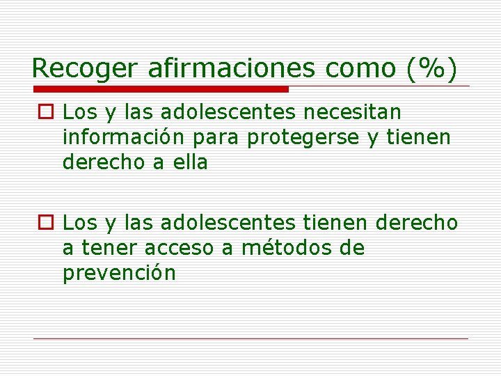 Recoger afirmaciones como (%) o Los y las adolescentes necesitan información para protegerse y