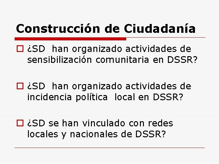 Construcción de Ciudadanía o ¿SD han organizado actividades de sensibilización comunitaria en DSSR? o