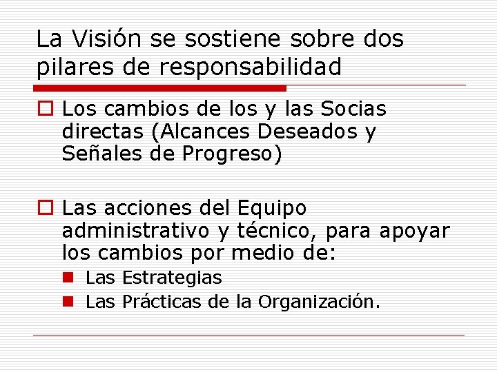 La Visión se sostiene sobre dos pilares de responsabilidad o Los cambios de los