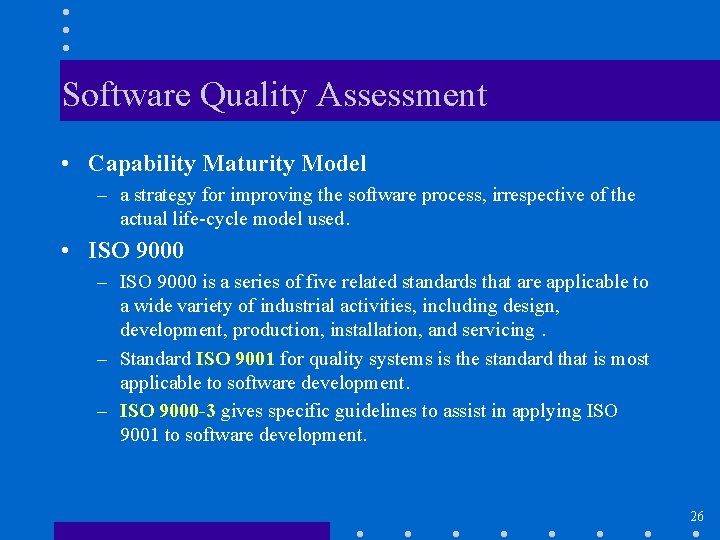 Software Quality Assessment • Capability Maturity Model – a strategy for improving the software