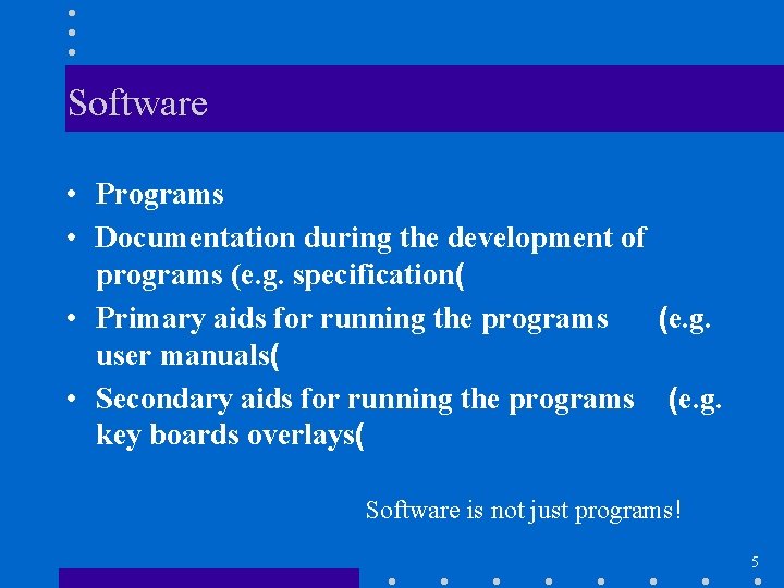 Software • Programs • Documentation during the development of programs (e. g. specification( •