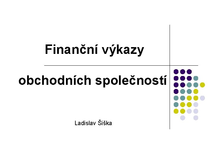 Finanční výkazy obchodních společností Ladislav Šiška 